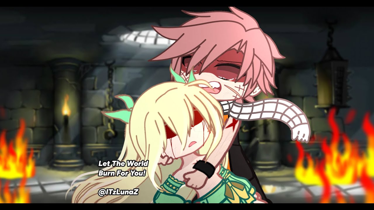 Gacha Club// 🔥Let The World Burn For You⭐ //Nalu//Fairy Tail