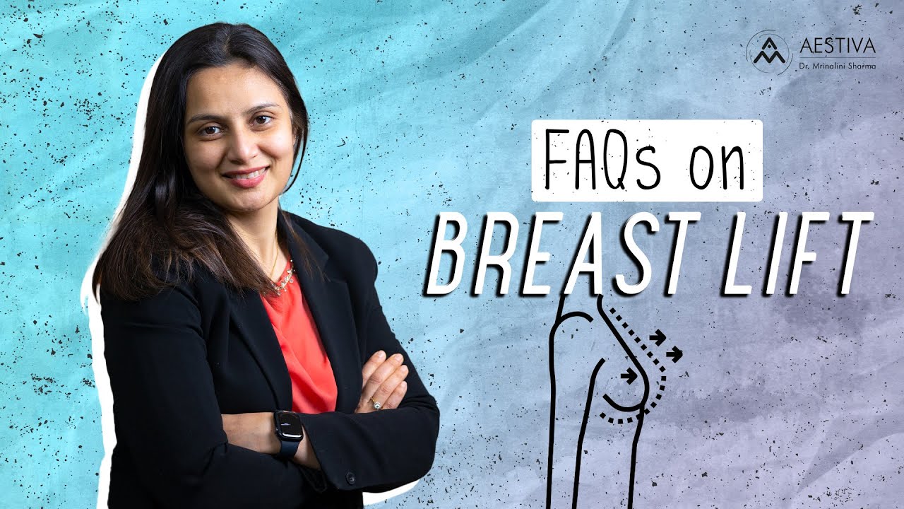 7 FAQs on Breast Lift Surgery | ब्रैस्ट लिफ्ट सर्जरी  |  Breast Lift Surgeon In Delhi