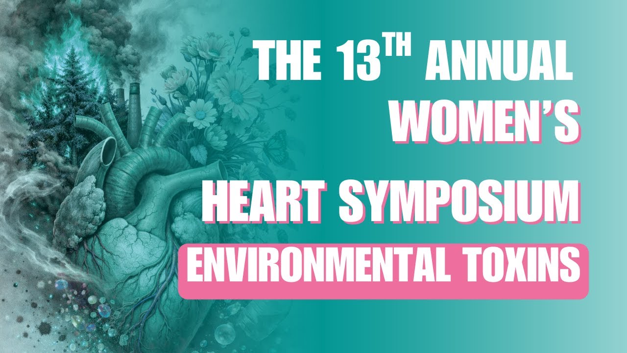 Women’s Heart Symposium 2026: Environmental Toxins