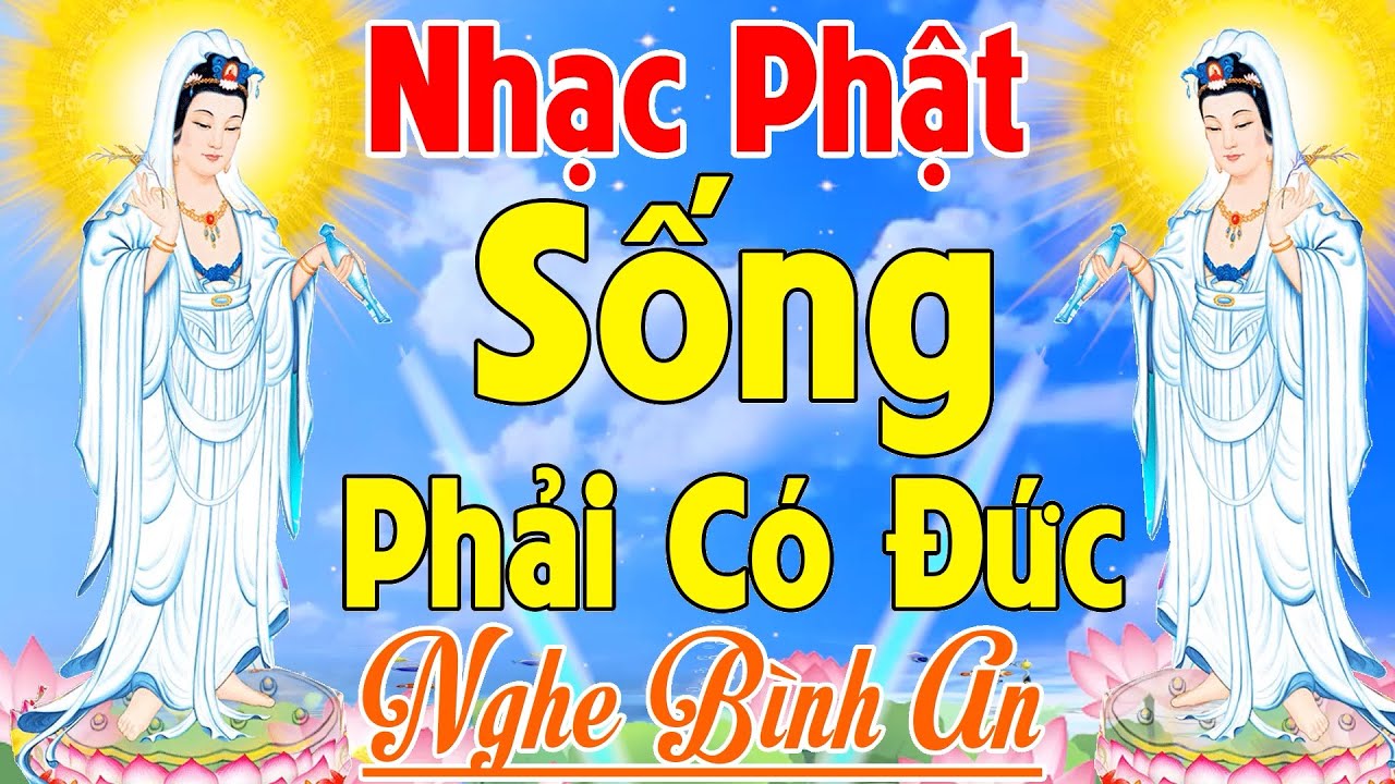 Nhạc Phật Giáo - LK Nhạc Phật Giáo Hay Nhất 2025 #108 Bài Sống Phải Có Đức #Nghe Bình An May Mắn
