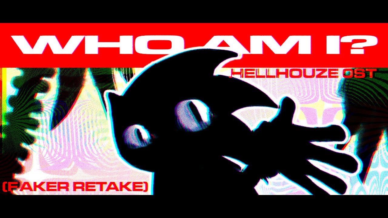 WHO AM I? (FAKER RETAKE) ~ FNF HELLHOUZE OST