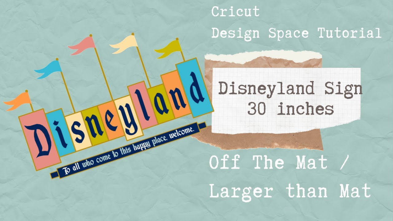 Cricut Design Space Tutorial:  Vintage Disneyland Sign Off the Mat/ Larger than Mat