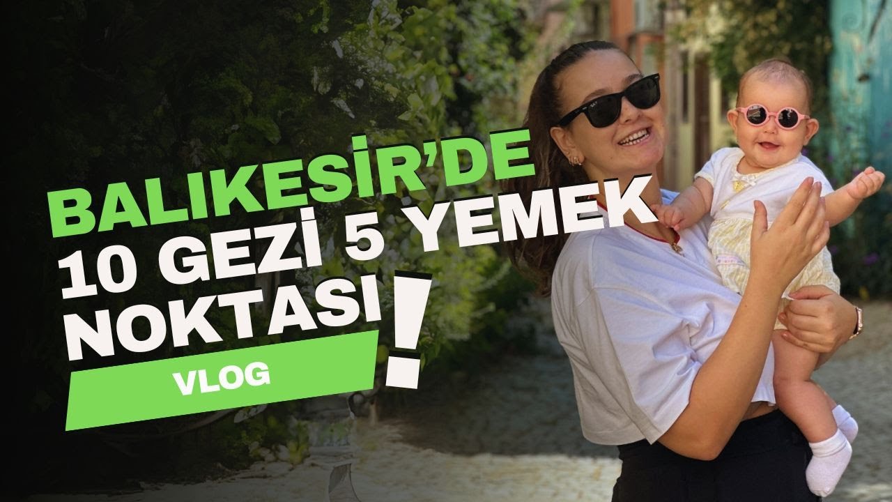 BALIKESİR'DE 10 GEZİ 5 YEMEK NOKTASI #VLOG2
