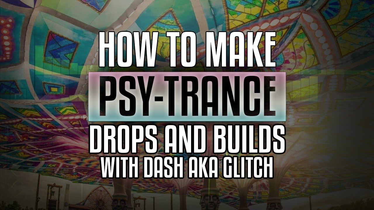 Creating Psytrance: Arrangements - Drops and Builds #1