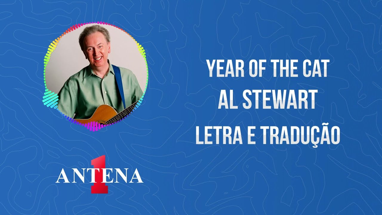 Antena 1 - Al Stewart - Year Of The Cat - Letra e Tradução