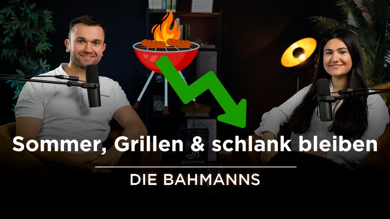 Grillen & Abnehmen? So genießt du ohne schlechtes Gewissen!  - (Die Bahmanns - Folge #78)