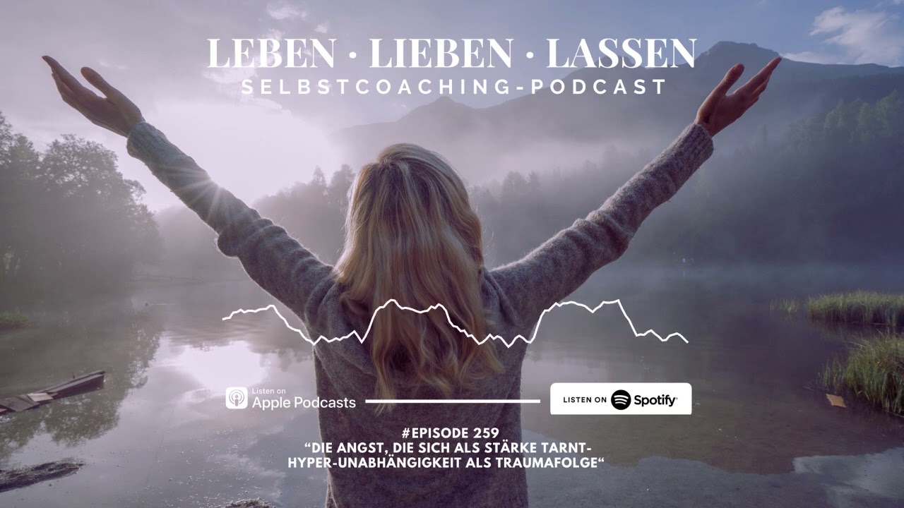 Die Angst, die sich als Stärke tarnt- Hyper-Unabhängigkeit als Folge von Entwicklungstrauma(Podcast)