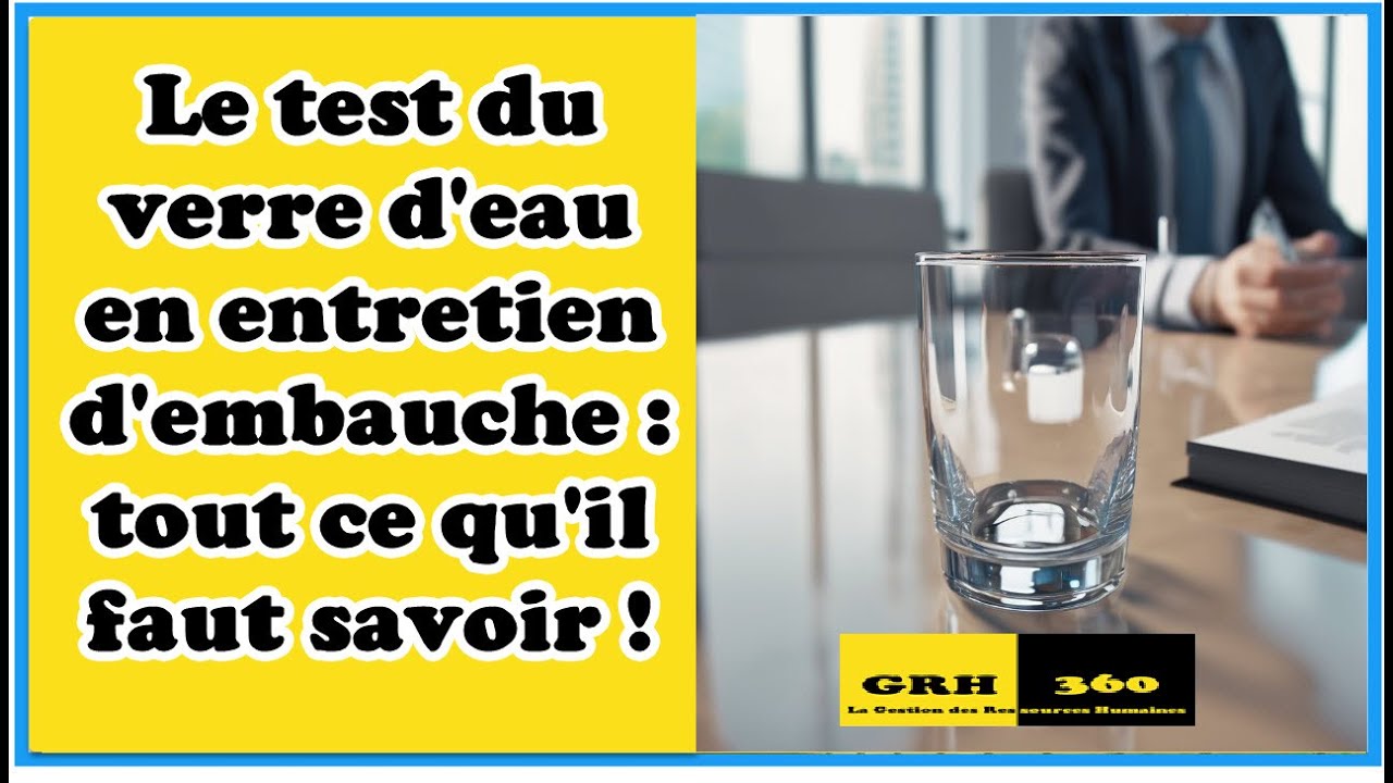 Le test du verre d'eau en entretien d'embauche : tout ce qu'il faut savoir !