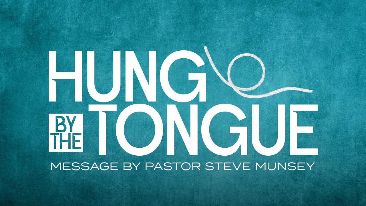 Pastor Steve Munsey | Hung by the Tongue