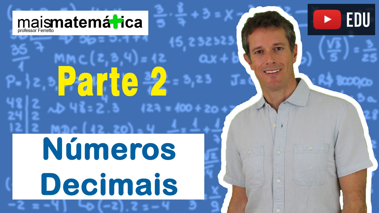 Matemática Básica - Aula 14 - Números decimais (parte 2)