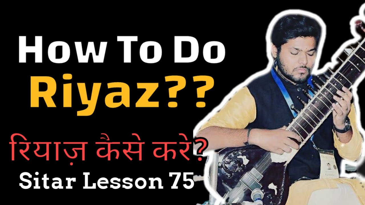 How To do Riyaz | रियाज़ कैसे करे | Sitar Lesson 75
