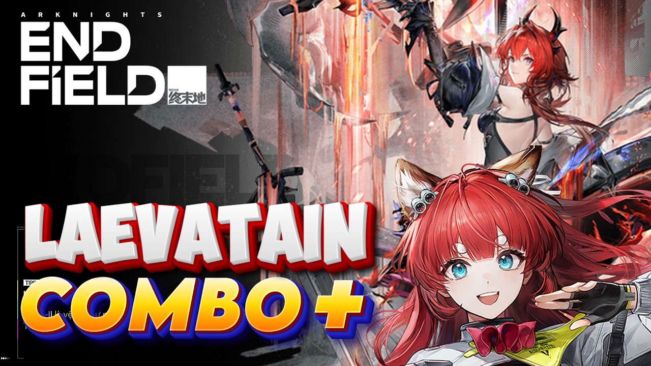 [ Arknights: Endfield ] Hướng dẫn Combo Laevatain và Akekuri.