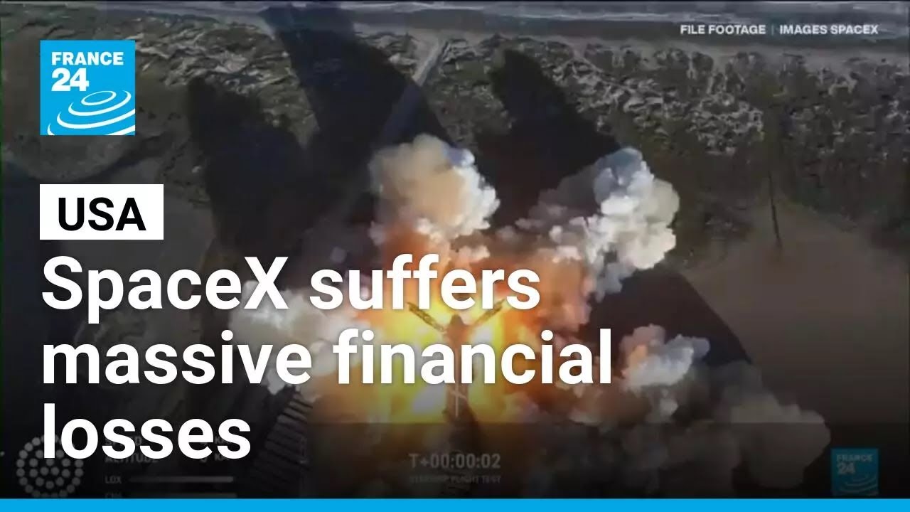 SpaceX suffers massive financial losses each time a starship explodes &bull; FRANCE 24 English