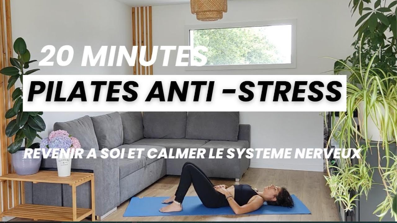 20min d' exercices pour soulager le stress et l'anxiété - Pilates Anti Stress