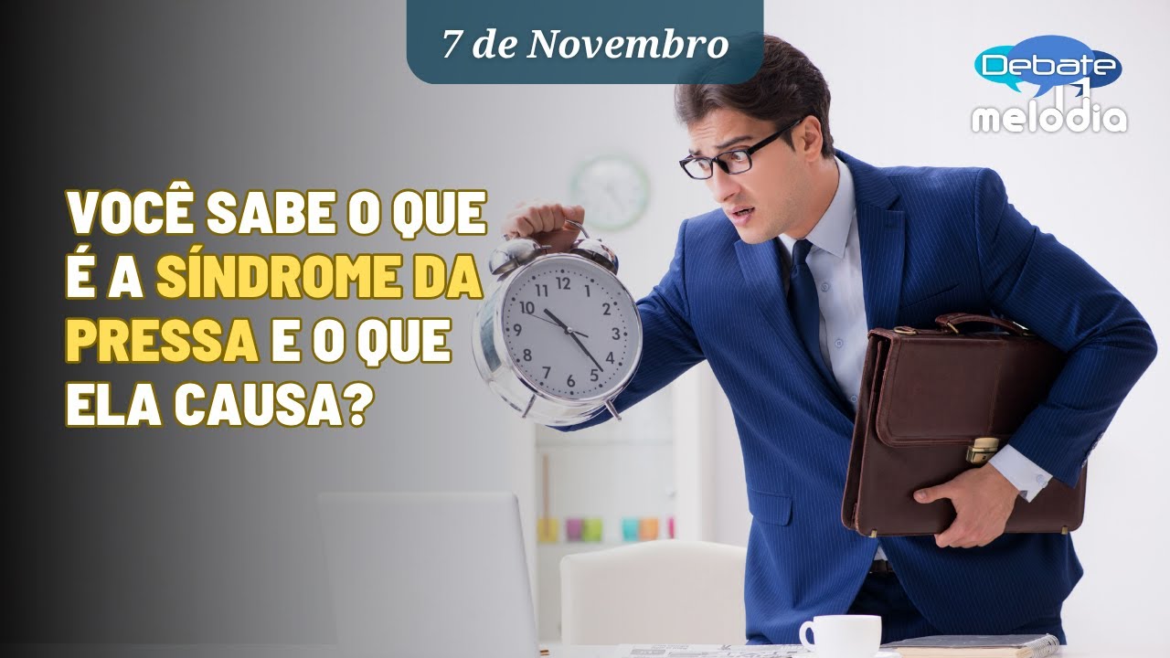 Você sabe o que é a SÍNDROME DA PRESSA e o que ela causa?