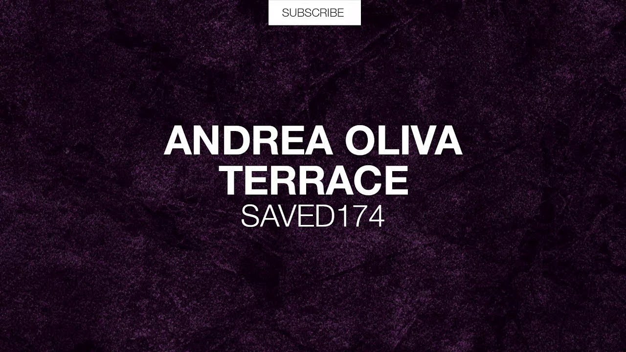 Andrea Oliva - Terrace (Original Mix) [SAVED Exclusive]