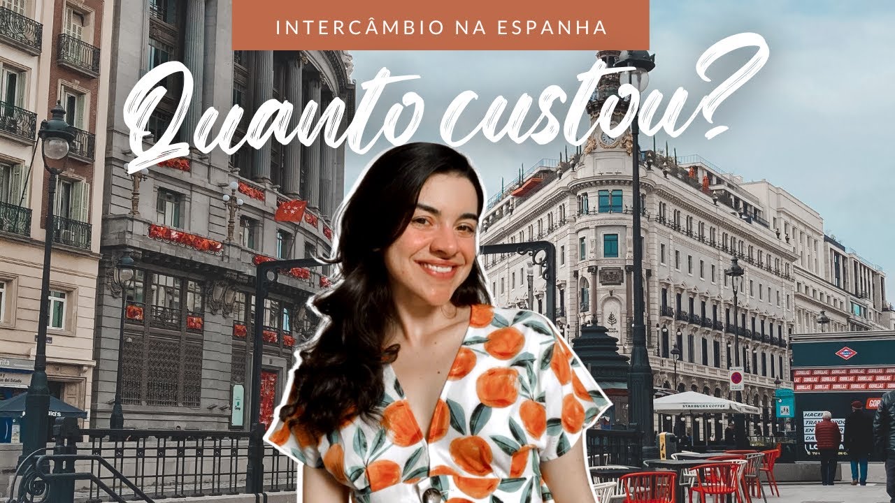 QUANTO CUSTA UM INTERCÂMBIO NA ESPANHA | Curso de Espanhol, Acomodação, Seguro Saúde, Transporte