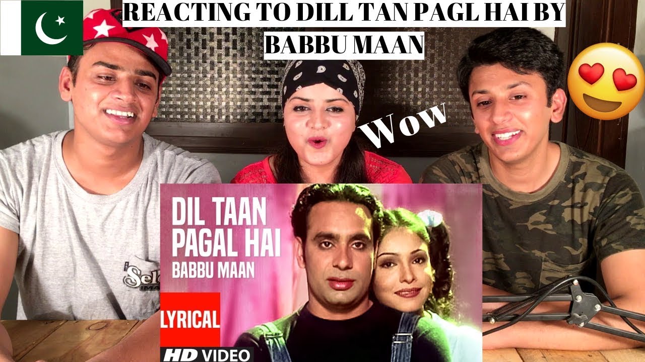 Dil Taan Pagal Hai By Babbu Maan || PAKISTANIS REACTION ||