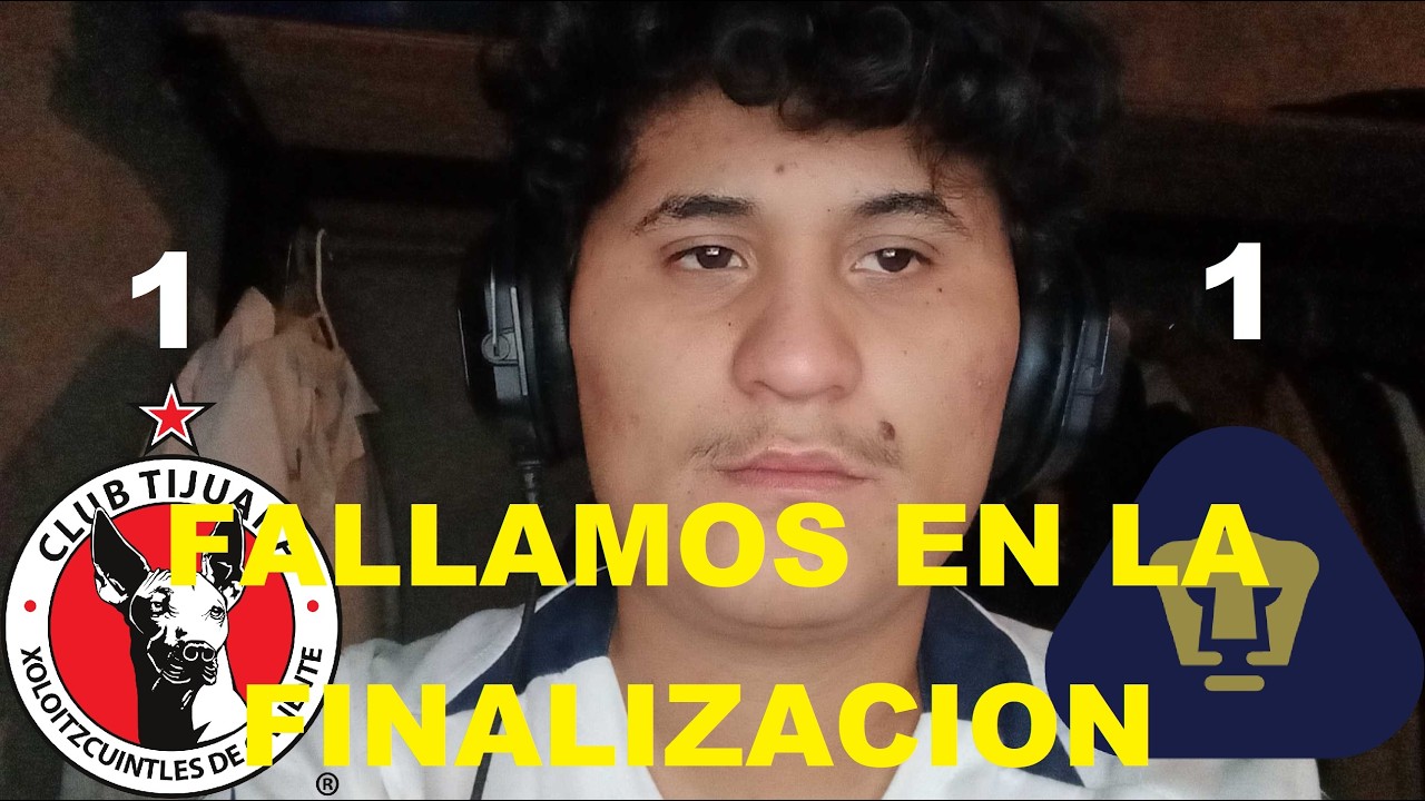 Falto finalizar    Opinion del Tijuana vs Pumas J8