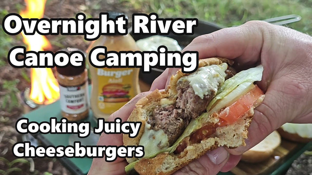 Overnight River Canoe Camping, Cooking Juicy Cheeseburgers, Riverside Canoe Camp, Canoeing The River