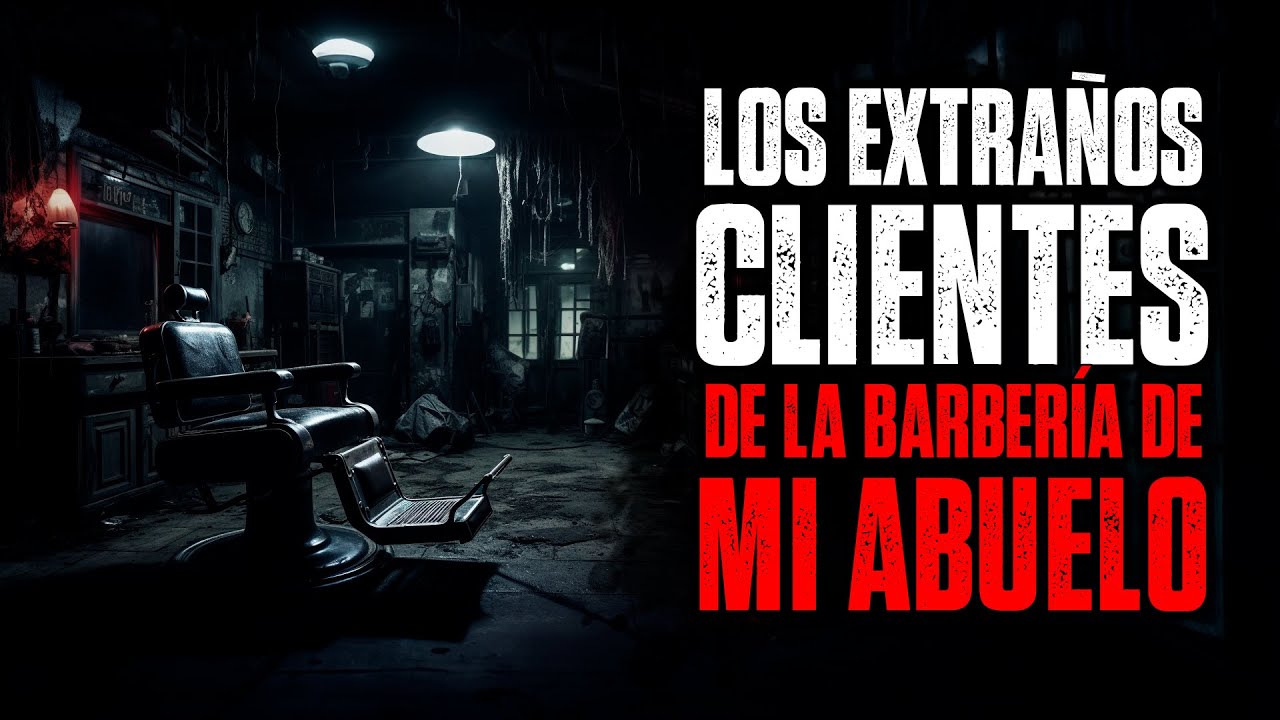 Los extraños CLIENTES de la barbería de mi abuelo / Creepypasta