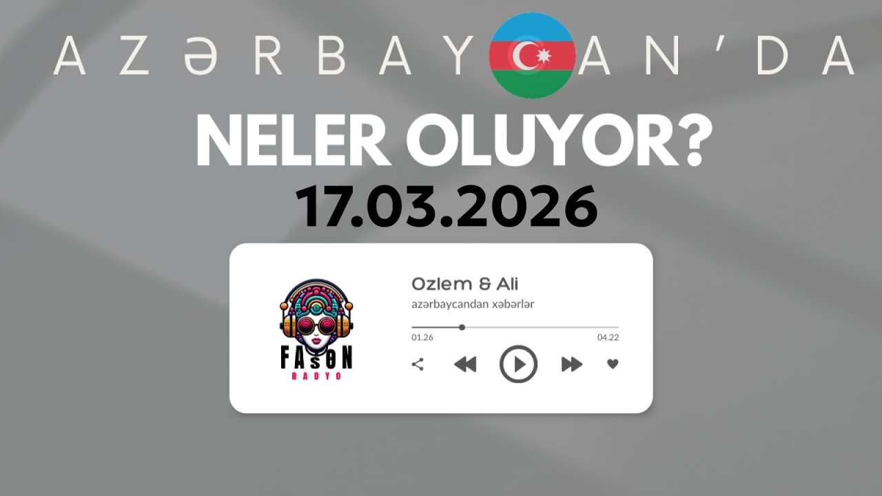 Azərbaycandan Xəbərlər - 17 Mart 2026