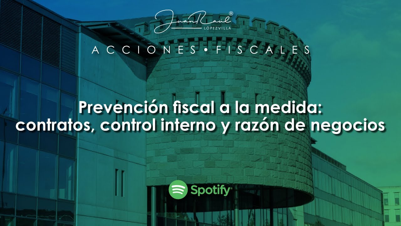 Prevención fiscal a la medida: contratos, control interno y razón de negocios