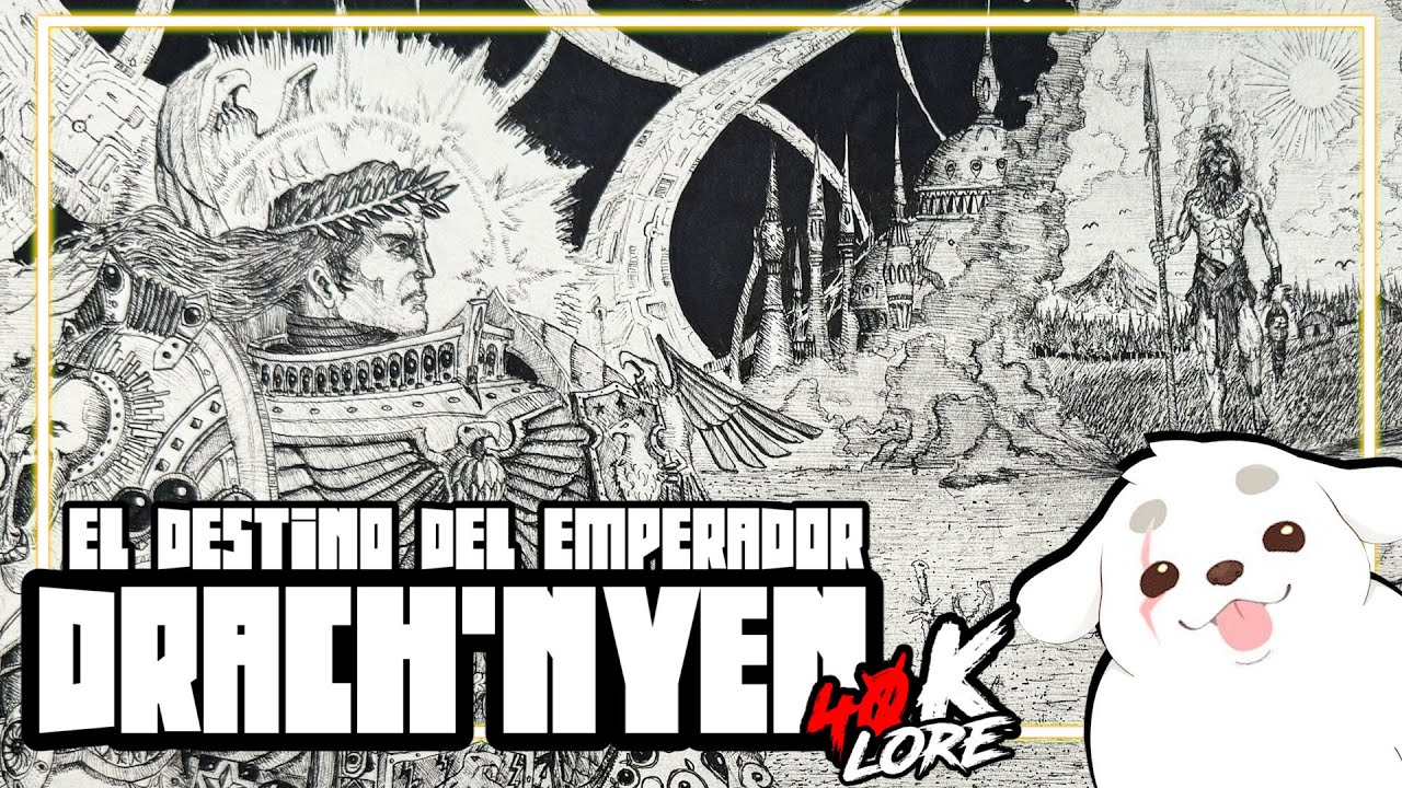 El demonio destinado a acabar con el Emperador - Drach'nyen fin de los imperios | Warhammer 40k Lore