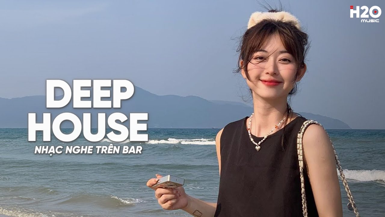 NHẠC NGHE TR&Ecirc;N BAR - MIXTAPE HOUSE LAK & DEEP HOUSE CỰC HAY - NHẠC REMIX DEEP HOUSE HAY NHẤT 2024