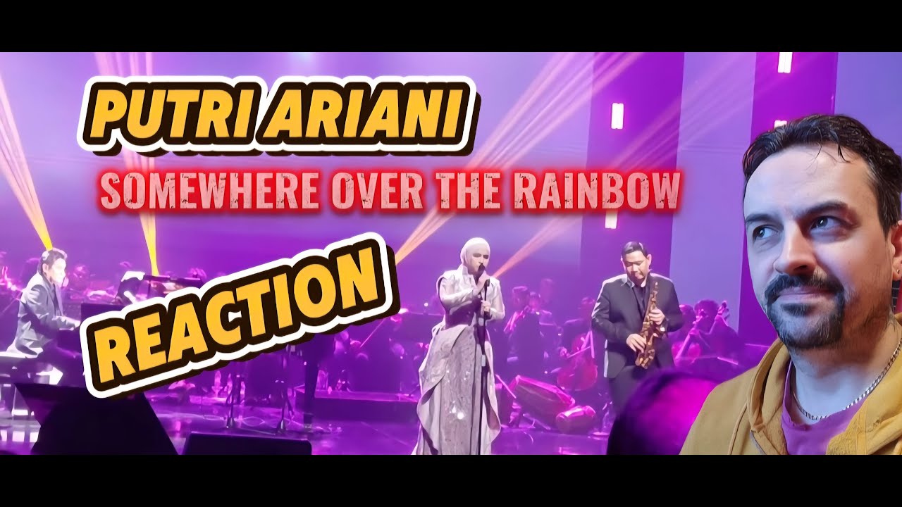 OVER THE RAINBOW (Harold Arlen,lyric Yip Harburg)- Putri Ariani- REACTION