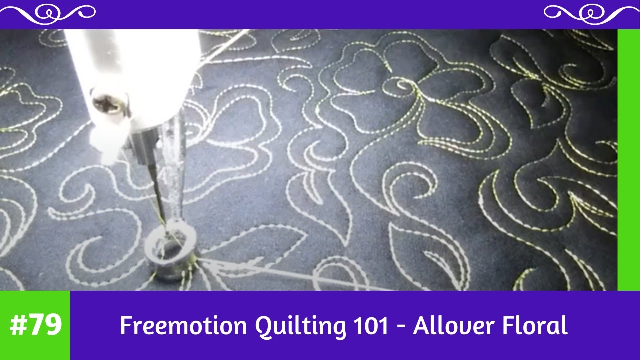 Freemotion Quilting 101 #79 - Allover  Floral