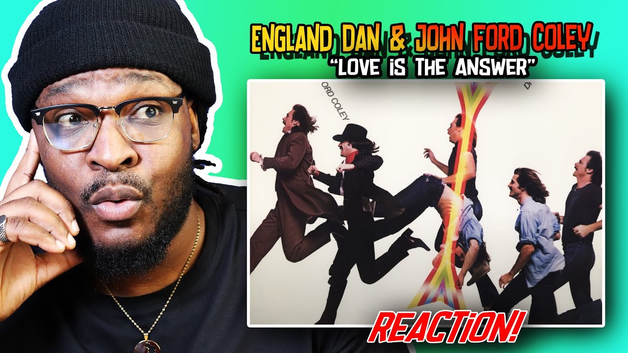 England Dan & John Ford Coley - Love is the Answer | REACTION/REVIEW