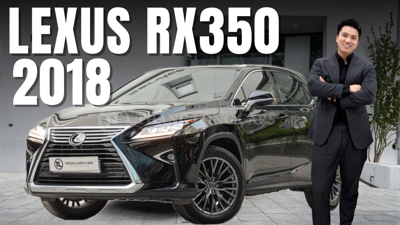 LEXUS RX350 2018 ODO 76.000KM - SỞ HỮU VỚI TẦM TIỀN HƠN 2 TỶ | NGUYỄN TOÀN THẮNG