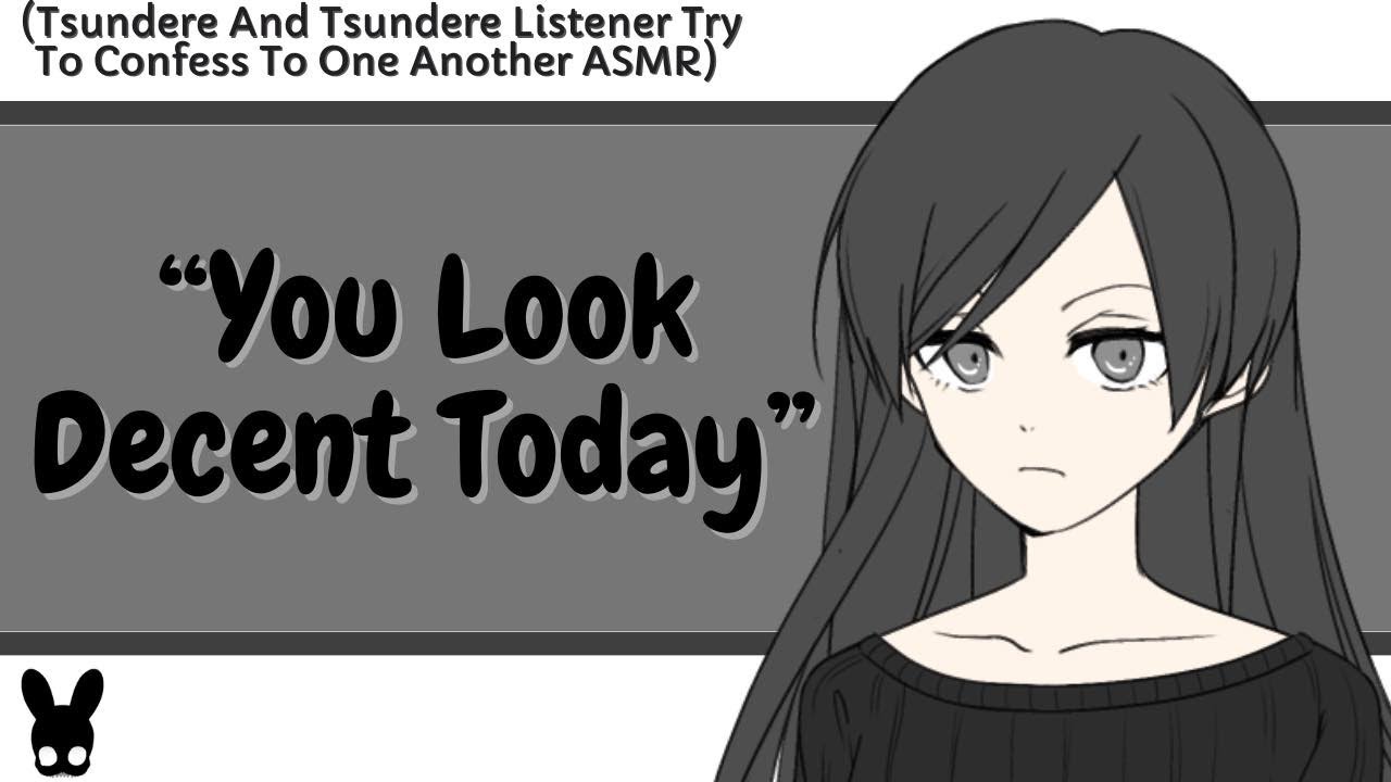 You Look Decent Today (Tsundere, Tsundere Listener Confession ASMR)