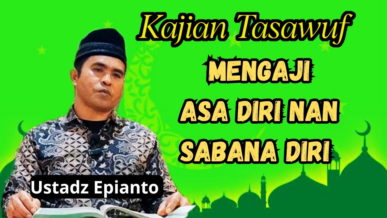 Mangaji asa diri nan sabana diri Ustadz Epianto Dt Paduko Ceramah agama bahasa Minang 