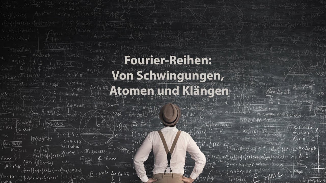 Fourier-Reihen: Von Schwingungen, Atomen und Klängen