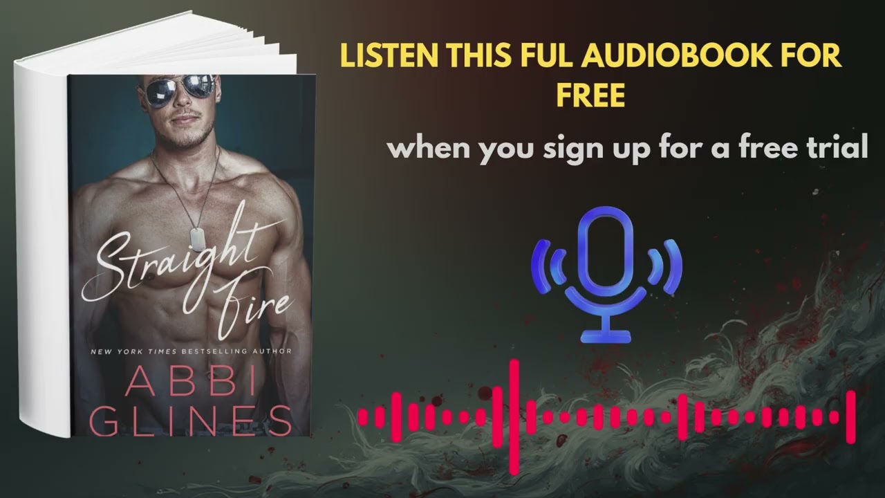 Straight Fire Audiobook by Abbi Glines | Romance, Passion & Drama