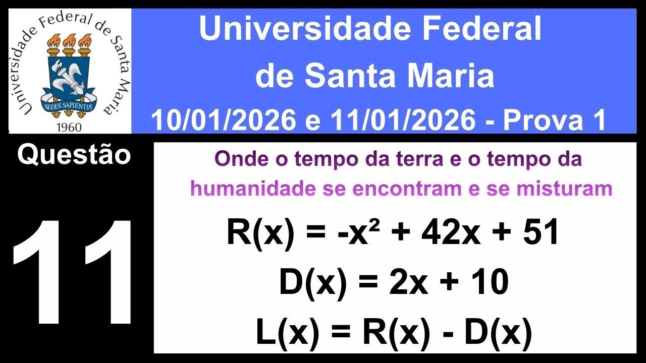 UFSM 2026 - Prova 1 - Questão 11 - R(x)=-x²+42x+51 e D(x)=2x+10