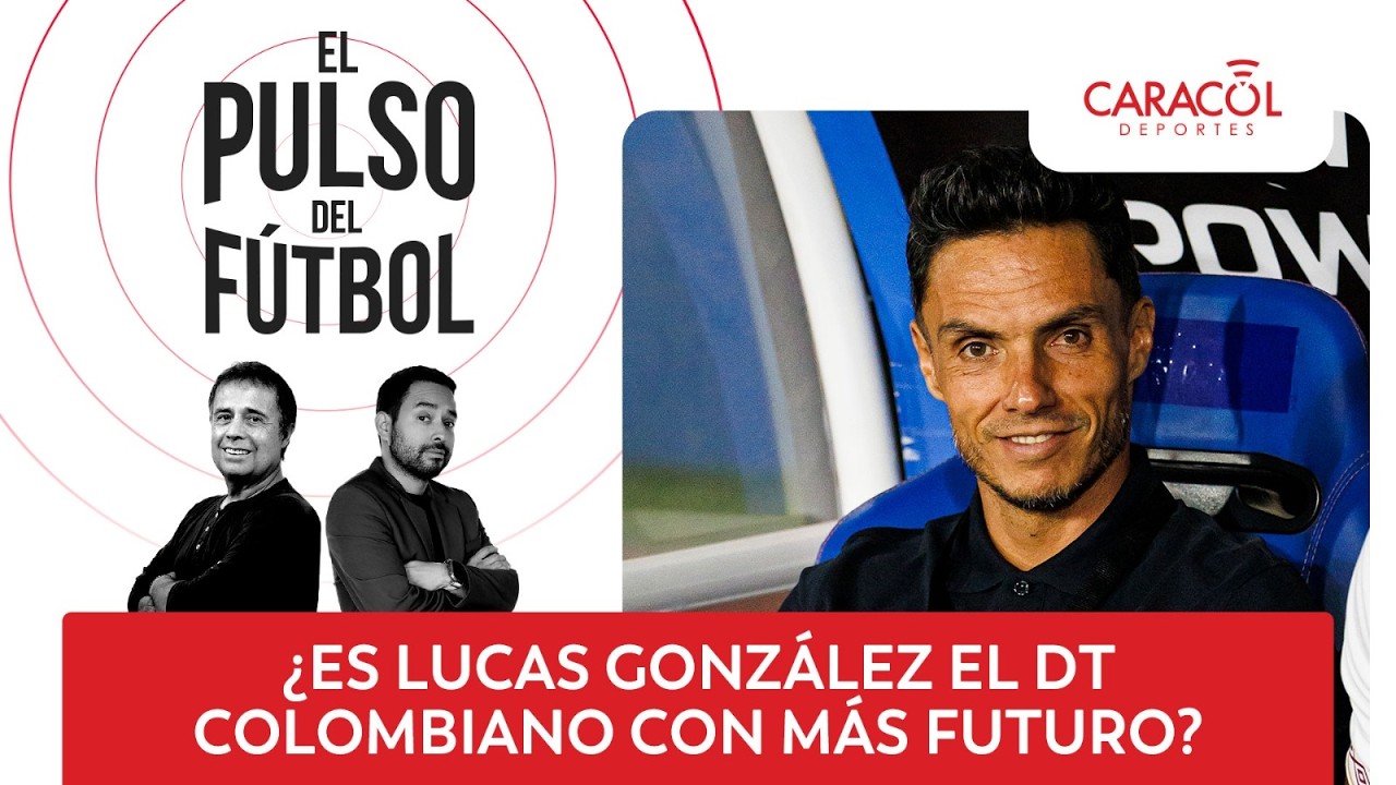 🔴El Pulso del Fútbol  ¿Es Lucas González el DT colombiano con más futuro | AS Colombia