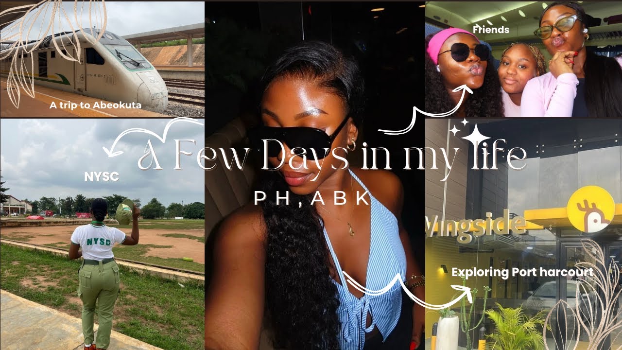 A FEW DAYS IN MY LIFE + trip to port harcourt& Abeokuta + Spent 4 days in NYSC camp