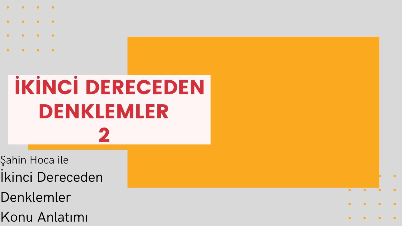 İKİNCİ DERECEDEN DENKLEMLER ( Part 2 )  -  ( Kök - Katsayı İlişkisi )   TYT / AYT