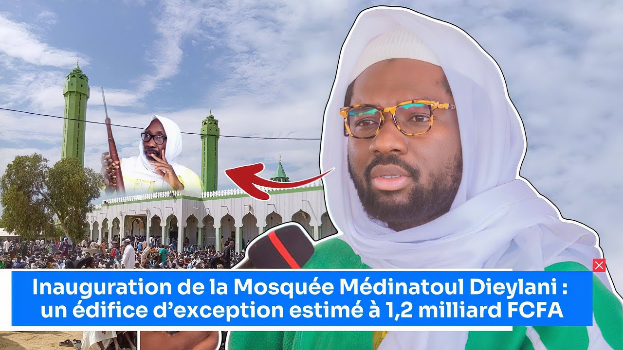 Inauguration de la Mosquée Médinatoul Dieylani : un édifice d’exception estimé à 1,2 milliard FCFA.