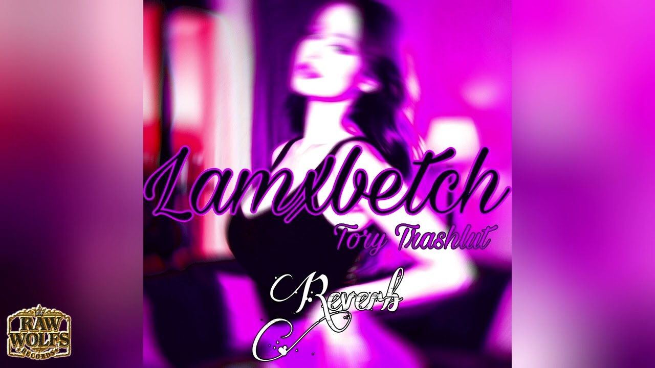 Tory Trashlut - Lamxbetch (Reverb) [Official Audio]