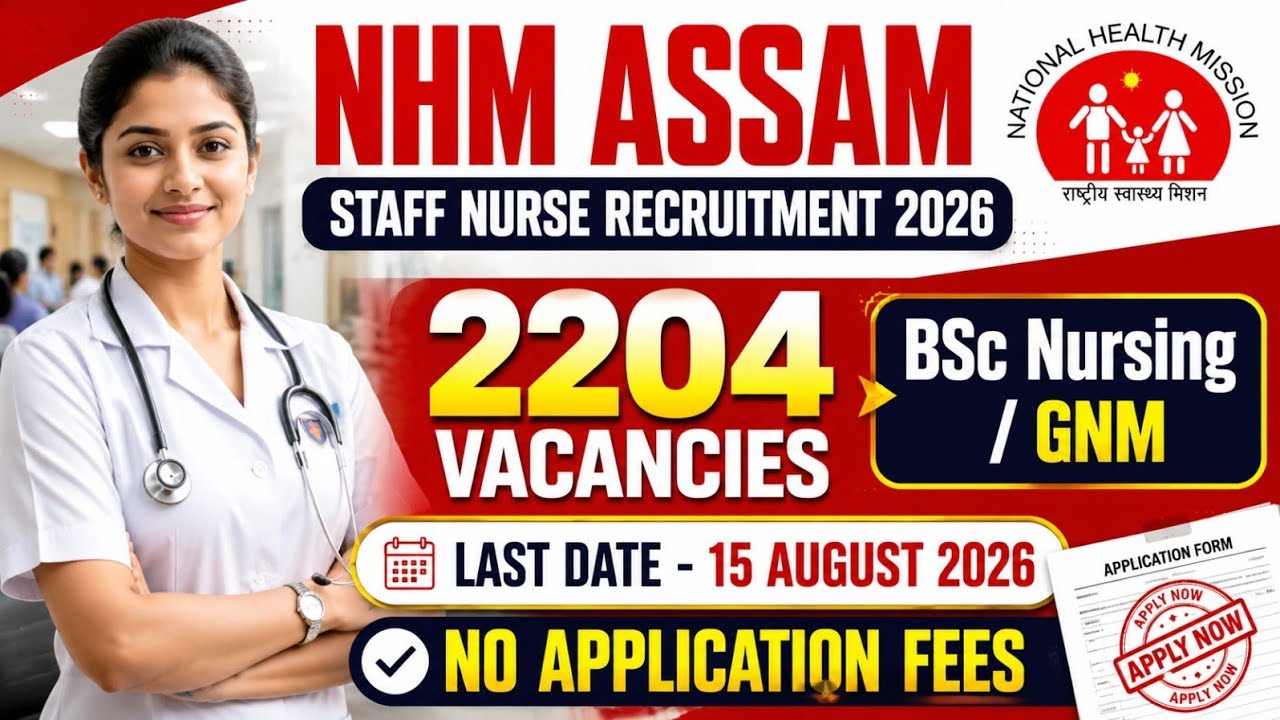 NHM Assam Staff Nurse Recruitment 2026 🔥 2204 Vacancies | BSc Nursing & GNM | No Application Fee |