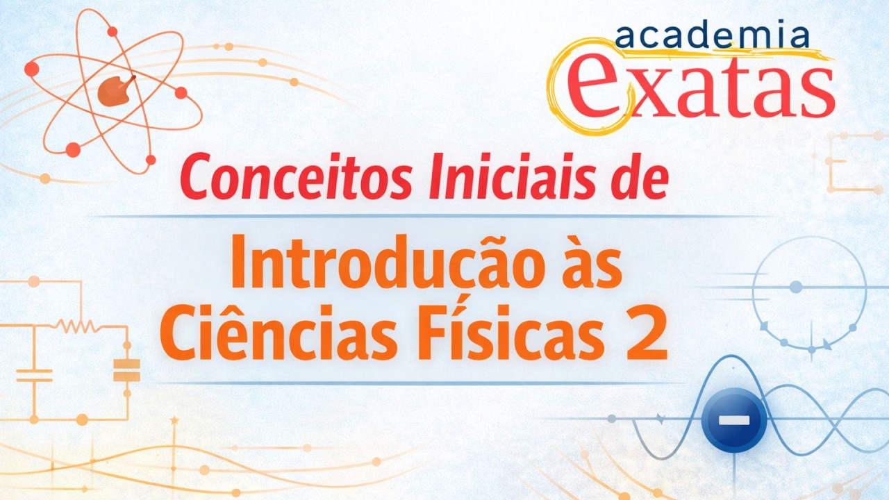Introdução às Ciências Físicas 2 (ICF2) – Informações iniciais sobre o curso