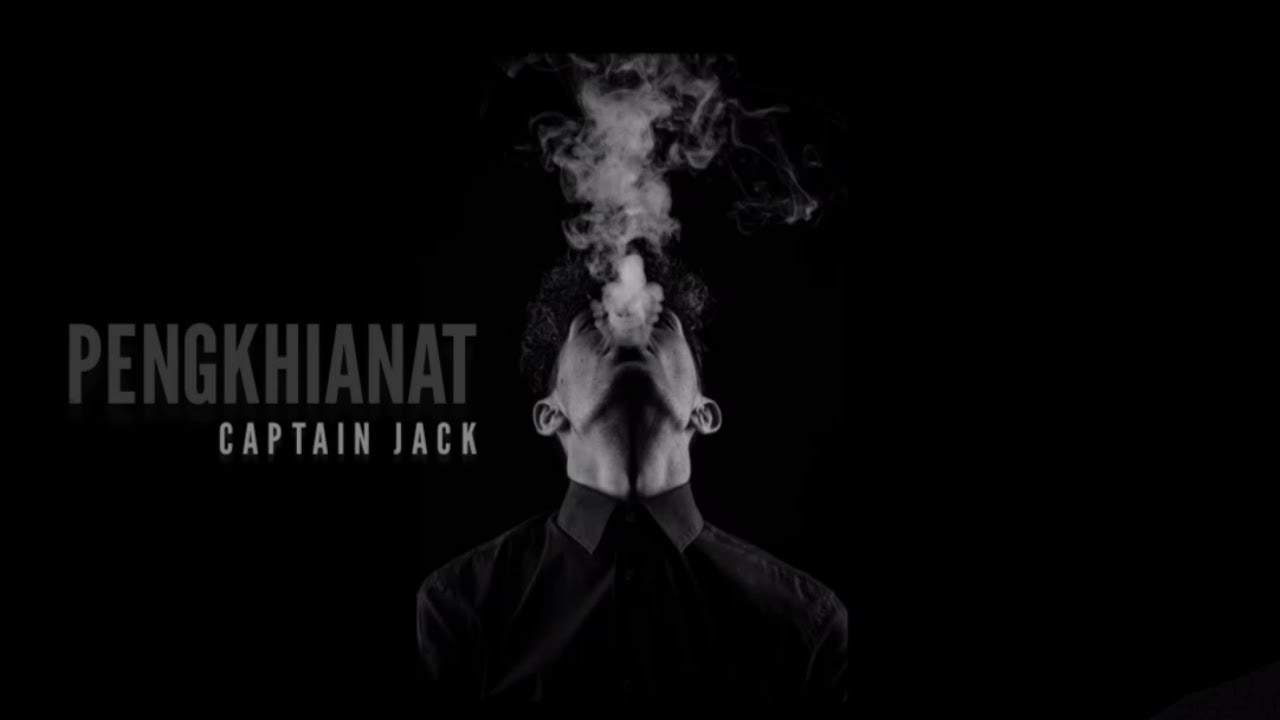 PENGKHIANAT - CAPTAIN JACK (lirik)