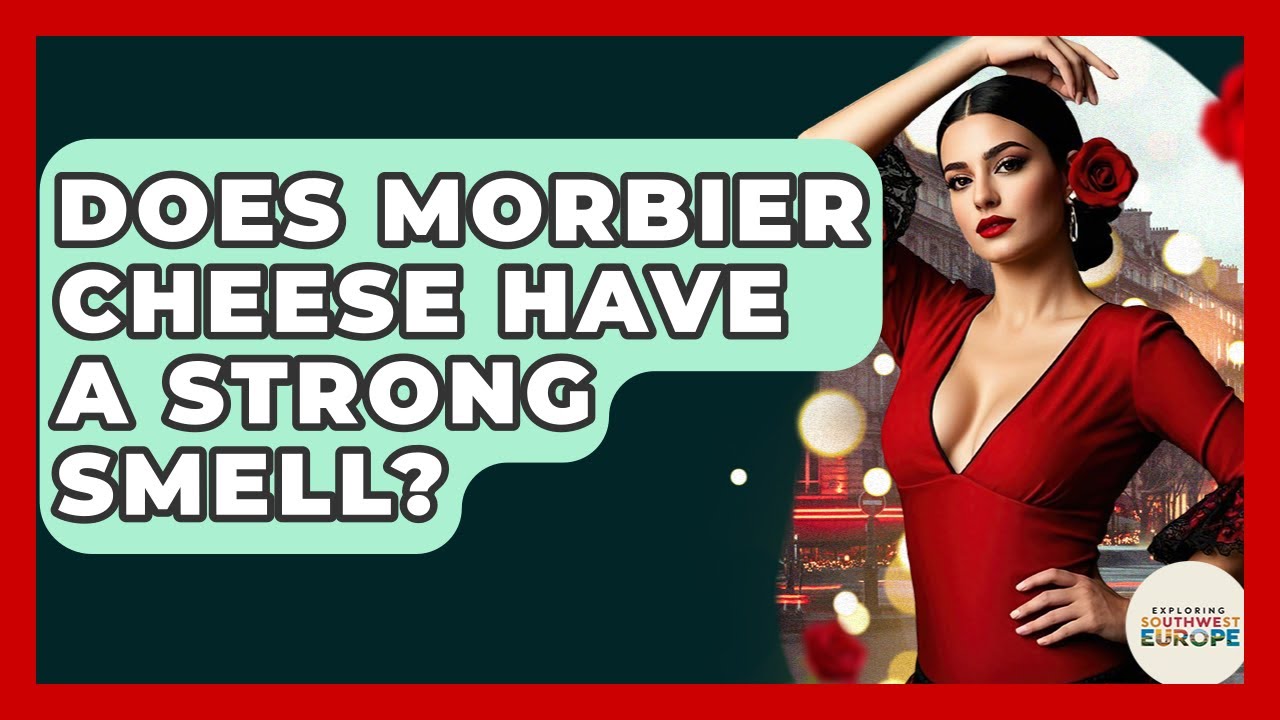 Does Morbier Cheese Have A Strong Smell? - Exploring Southwest Europe