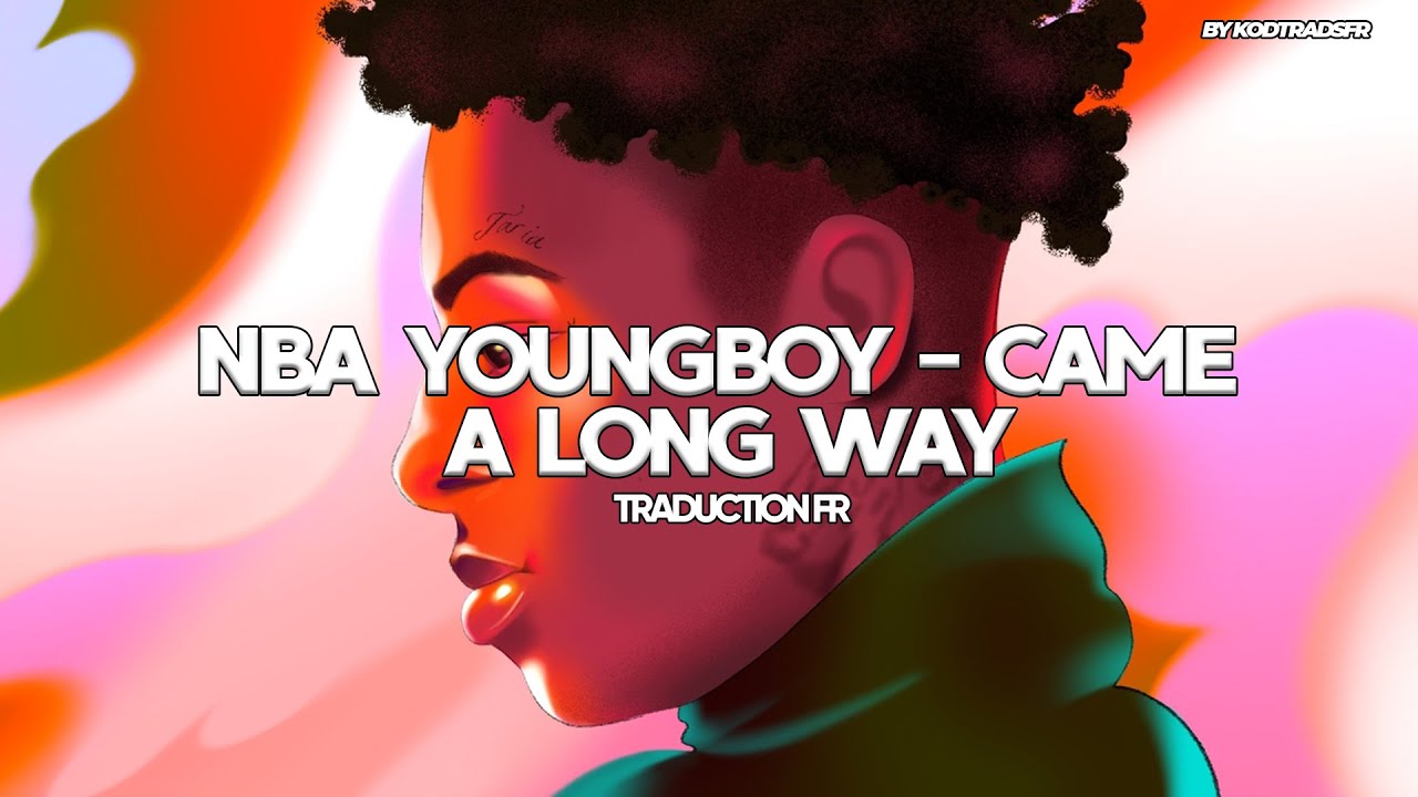 YoungBoy Never Broke Again - Came A Long Way (Traduction Français)