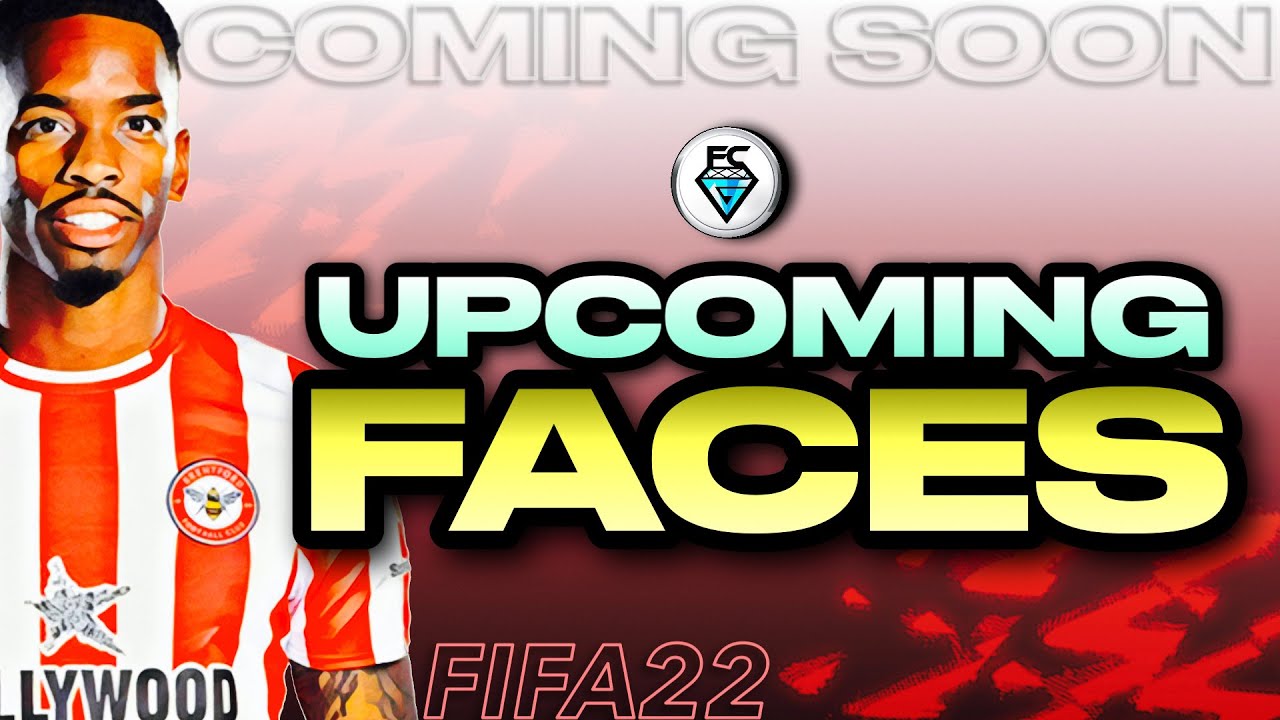 NEW FACES, COMING SOON TO FIFA22
