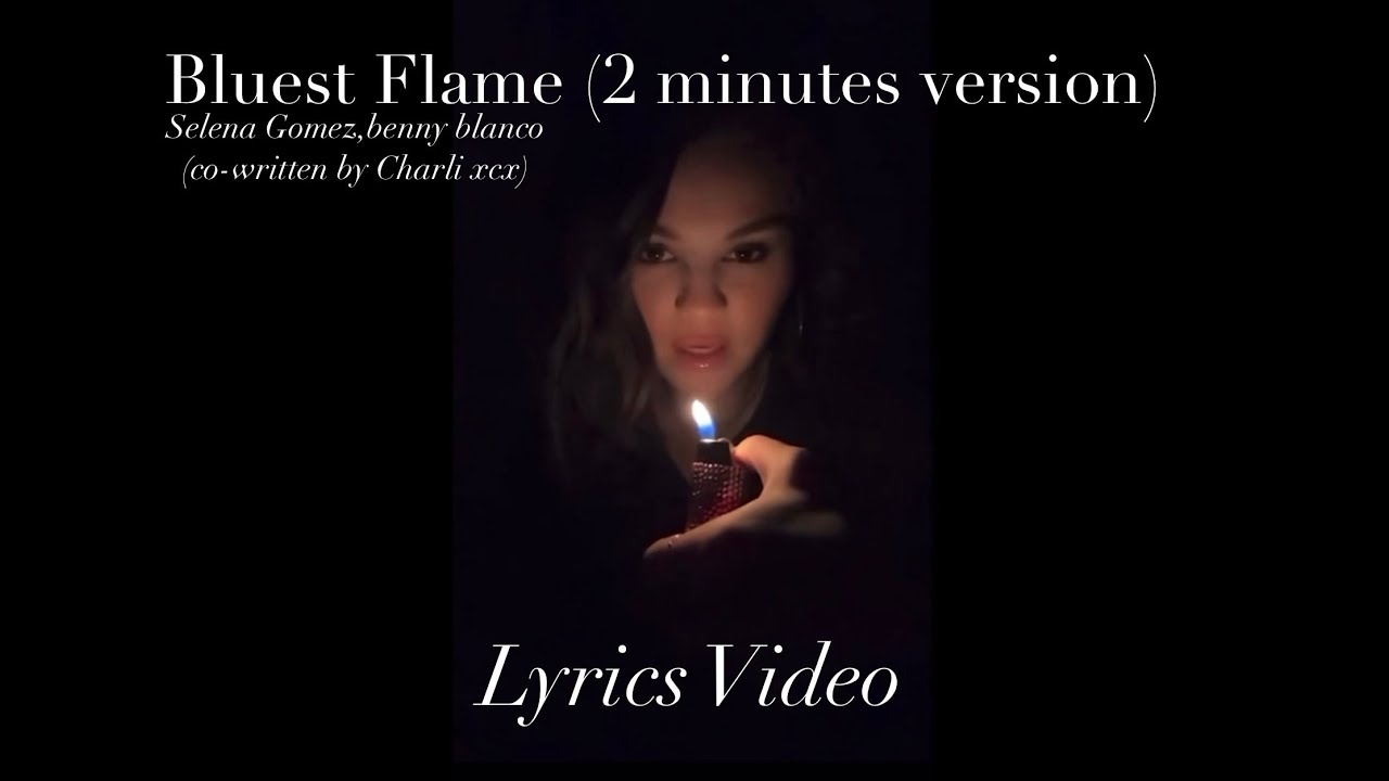 Bluest Flame (2 minutes version) (Lyrics Video) -Selena Gomez,benny blanco